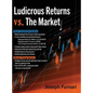Ludicrous Returns vs. the Market - Hardcover