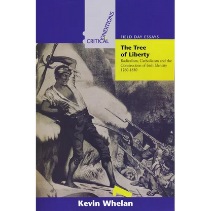 Tree of Liberty: Radicalism, Catholicism, and the Construction of Irish Identity, 1760-1830 - Paperback