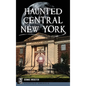Haunted Central New York - Hardcover