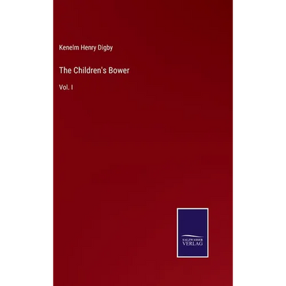 The Children's Bower: Vol. I - Hardcover