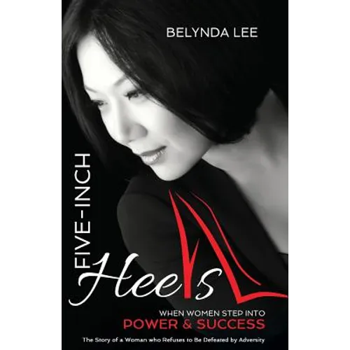 Five Inch Heels: When Women Step Into Power and Success - Paperback