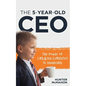 The 5-Year-Old CEO: The Power of Childlike Curiosity in Leadership - Paperback