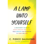 A Lamp Unto Yourself: A Beginner's Guide to Asian Spiritual Practices, from Advaita and Buddhism to Yoga and Zen - Hardcover