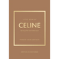Little Book of Celine: The Story of the Iconic Fashion House - Hardcover