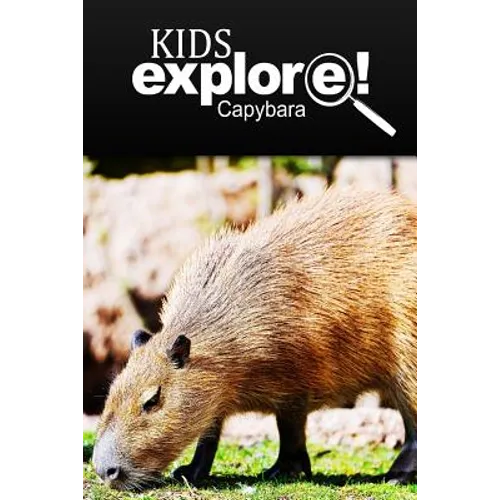 Capybara - Kids Explore: Animal books nonfiction - books ages 5-6 - Paperback