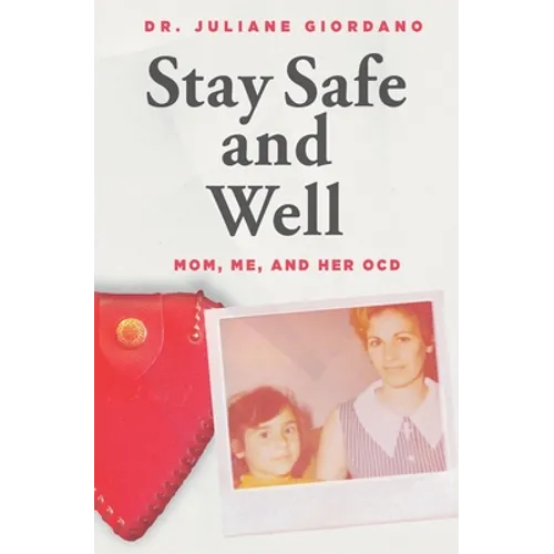 Stay Safe And Well: Mom, Me, And Her OCD - Paperback