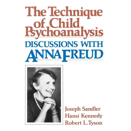 Technique of Child Psychoanalysis: Discussions with Anna Freud - Paperback