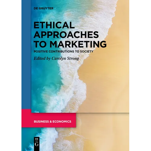 Ethical Approaches to Marketing: Positive Contributions to Society - Paperback