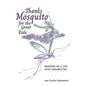 Thanks Mosquito for the Great Ride: Memoirs of a Life With Parabilities - Hardcover
