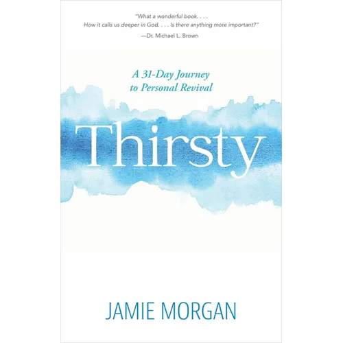 Thirsty: A 31-Day Journey to Personal Revival - Paperback