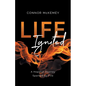 Life Ignited: A Hopeful Journey, Sparked by Fire - Paperback