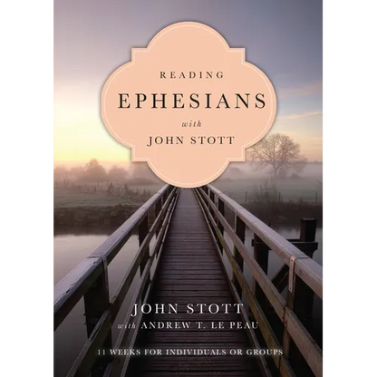 Reading Ephesians with John Stott: 11 Weeks for Individuals or Groups - Paperback