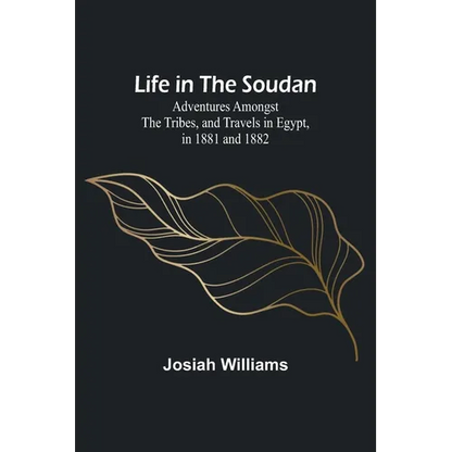Life in the Soudan: Adventures Amongst the Tribes, and Travels in Egypt, in 1881 and 1882 - Paperback