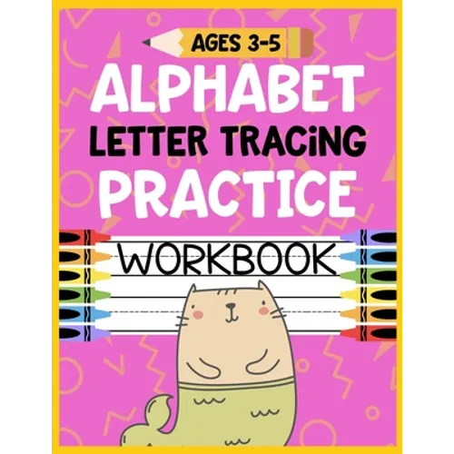 Alphabet Letter Tracing Practice Workbook Ages 3-5: Kids Activity Book to Learn and Write ABC's - Paperback