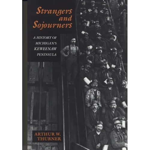 Strangers and Sojourners: A History of Michigan's Keweenaw Peninsula - Paperback