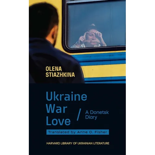 Ukraine, War, Love: A Donetsk Diary - Paperback