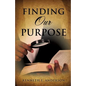 Finding Our Purpose - Paperback