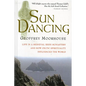 Sun Dancing: Life in a Medieval Irish Monastery and How Celtic Spirituality Influenced the World - Paperback