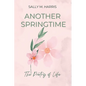 Another Springtime, The Poetry of Life - Paperback