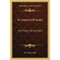 St. Francis Of Assisi: His Times, Life And Work - Paperback