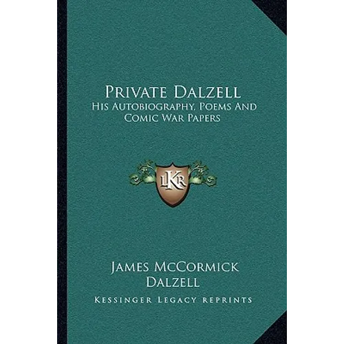 Private Dalzell: His Autobiography, Poems and Comic War Papers - Paperback