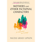 Mothers and Other Fictional Characters: A Memoir in Essays - Paperback