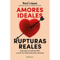 Amores Ideales Rupturas Reales / Ideal Loves, Real Breakups - Paperback