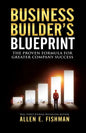 Business Builder's Blueprint: The proven formula for greater company success - Paperback