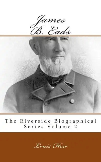 James B. Eads: The Riverside Biographical Series Volume 2 - Paperback