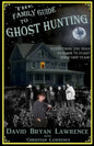 The Family Guide to Ghost Hunting: Everything You Need to Know to Start Your Own Paranormal Team - Paperback