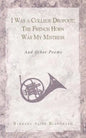 I Was a College Dropout: The French Horn Was My Mistress: And Other Poems - Paperback