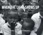 When the Light Shows Up: Images of God's Word in Black and White - Hardcover