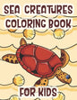 Sea Creatures Coloring Book For Kids: Marine Life Animals Of The Deep Ocean - Paperback