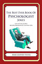 The Best Ever Book of Psychologist Jokes: Lots and Lots of Jokes Specially Repurposed for You-Know-Who - Paperback