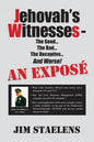 Jehovah's Witnesses - The Good... The Bad... The Deceptive... And Worse! An Exposé - - Paperback