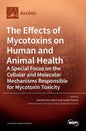 The Effects of Mycotoxins on Human and Animal Health-a Special Focus on the Cellular and Molecular Mechanisms Responsible for Mycotoxin Toxicity - Hardcover