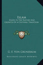 Islam: Essays in the Nature and Growth of a Cultural Tradition - Paperback