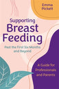 Supporting Breastfeeding Past the First Six Months and Beyond: A Guide for Professionals and Parents - Paperback