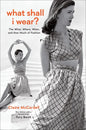 What Shall I Wear?: The What, Where, When, and How Much of Fashion, New Edition - Hardcover