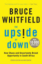 The Upside of Down: How Chaos and Uncertainty Breed Opportunity in South Africa - Paperback
