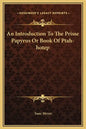 An Introduction to the Prisse Papyrus or Book of Ptah-Hotep - Hardcover