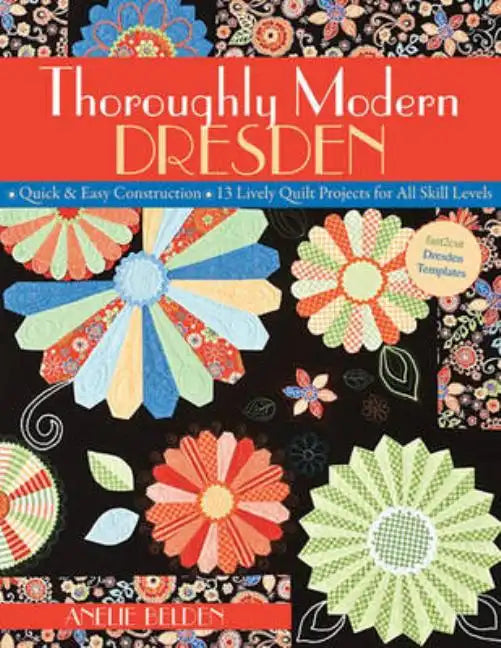 Thoroughly Modern Dresden-Print-on-Demand-Edition: Quick & Easy Construction: 13 Lively Quilt Projects for All Skill Levels - Paperback