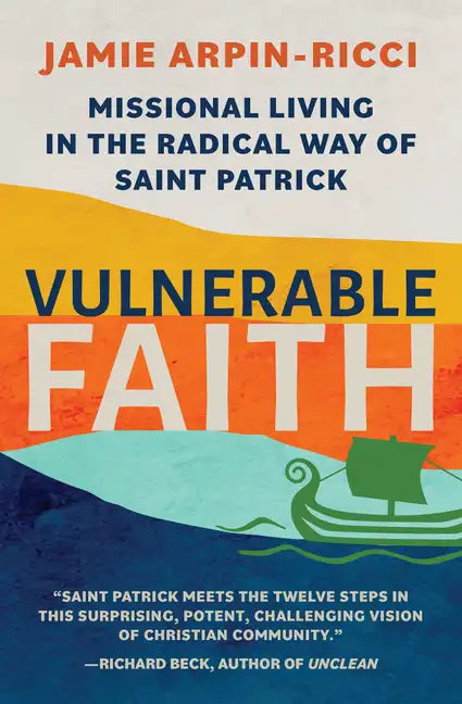 Vulnerable Faith: Missional Living in the Radical Way of St. Patrick - Paperback
