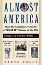 Almost America: From the Colonists to Clinton: A What If History of the U.S. - Paperback