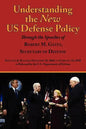 Understanding the New Us Defense Policy Through the Speeches of Robert M. Gates, Secretary of Defense: Speeches and Remarks December 18, 2006 to Febru - Paperback