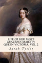 Life of Her Most Gracious Majesty Queen Victoria, Vol 2 - Paperback