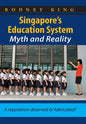 Singapore's Education System, Myth and Reality: A Reputation Deserved or Fabricated? - Paperback