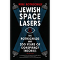 Jewish Space Lasers: The Rothschilds and 200 Years of Conspiracy Theories - Hardcover