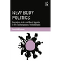 New Body Politics: Narrating Arab and Black Identity in the Contemporary United States - Paperback