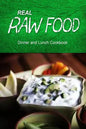 Real Raw Food - Dinner and Lunch Cookbook: Raw diet cookbook for the raw lifestyle - Paperback